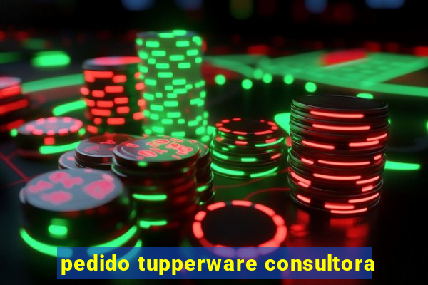 pedido tupperware consultora